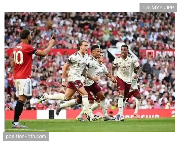 阿森纳球队结构改革取得突破,战斗力全面提升引关注 阿森纳球队结构改革取得突破,战斗力全面提升引关注